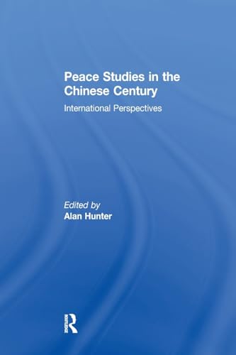 9781138262607: Peace Studies in the Chinese Century: International Perspectives