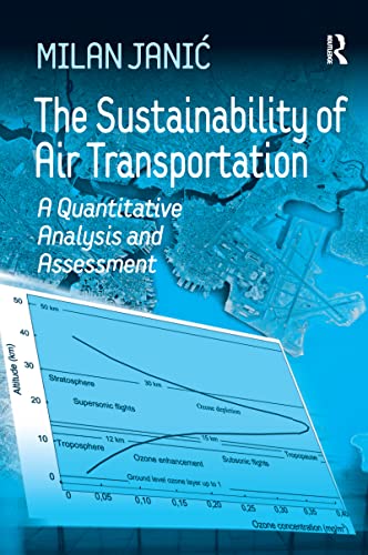 Imagen de archivo de The Sustainability of Air Transportation: A Quantitative Analysis and Assessment a la venta por THE SAINT BOOKSTORE