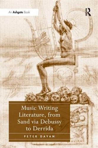 Imagen de archivo de Music Writing Literature, from Sand Via Debussy to Derrida a la venta por Blackwell's