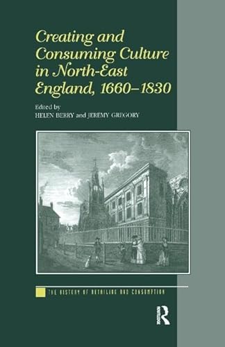 Beispielbild fr Creating and Consuming Culture in North-East England 1660-1830 zum Verkauf von Blackwell's