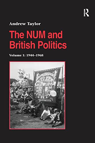 Stock image for The NUM and British Politics: Volume 1: 1944-1968 (Studies in Labour History) for sale by Chiron Media