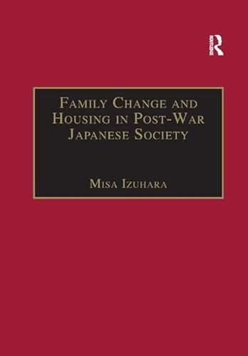 Beispielbild fr Family Change and Housing in Post-War Japanese Society zum Verkauf von Blackwell's