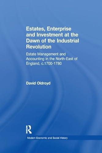 Beispielbild fr Estates, Enterprise and Investment at the Dawn of the Industrial Revolution zum Verkauf von Blackwell's
