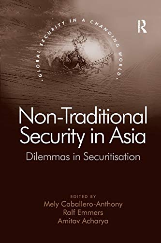 Stock image for Non-Traditional Security in Asia: Dilemmas in Securitization (Global Security in a Changing World) for sale by Chiron Media