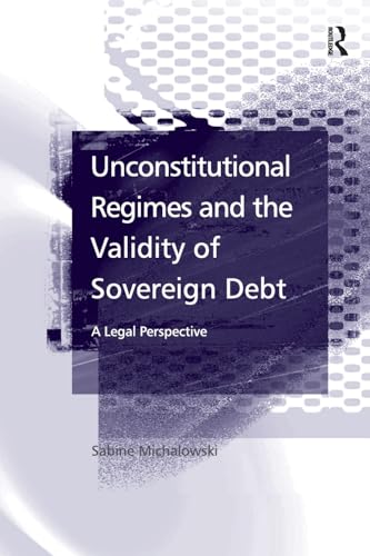 Stock image for Unconstitutional Regimes and the Validity of Sovereign Debt for sale by Blackwell's