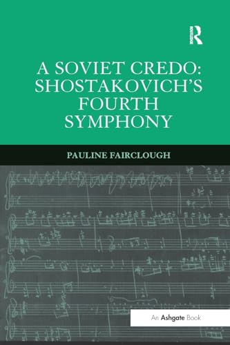 Stock image for A Soviet Credo: Shostakovich's Fourth Symphony for sale by GF Books, Inc.