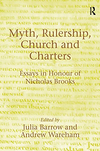 9781138264755: Myth, Rulership, Church and Charters: Essays in Honour of Nicholas Brooks