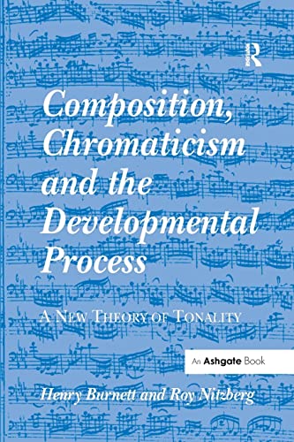 9781138264779: Composition, Chromaticism and the Developmental Process: A New Theory of Tonality