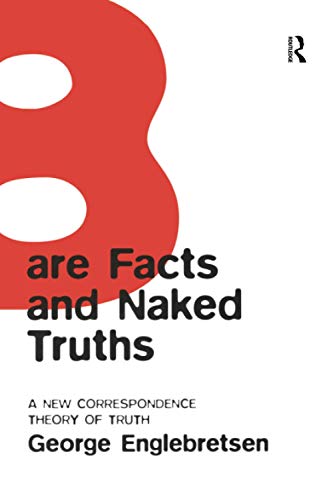 9781138264960: Bare Facts and Naked Truths: A New Correspondence Theory of Truth
