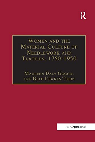 Stock image for Women and the Material Culture of Needlework and Textiles, 1750-1950 for sale by Chiron Media