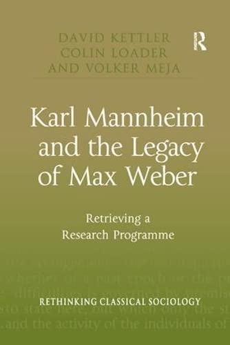 9781138266230: Karl Mannheim and the Legacy of Max Weber: Retrieving a Research Programme (Rethinking Classical Sociology)