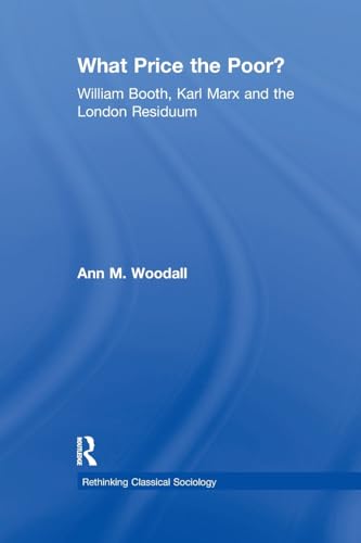 9781138266612: What Price the Poor?: William Booth, Karl Marx and the London Residuum (Rethinking Classical Sociology)