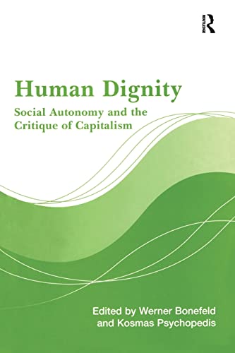 Beispielbild fr Human Dignity: Social Autonomy and the Critique of Capitalism zum Verkauf von Blackwell's