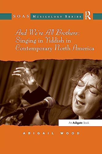 Stock image for And We're All Brothers: Singing in Yiddish in Contemporary North America for sale by Blackwell's