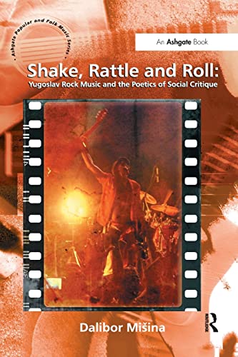 Stock image for Shake, Rattle and Roll: Yugoslav Rock Music and the Poetics of Social Critique (Ashgate Popular and Folk Music) for sale by Chiron Media
