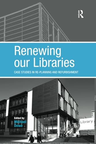 9781138267619: Renewing our Libraries: Case Studies in Re-planning and Refurbishment