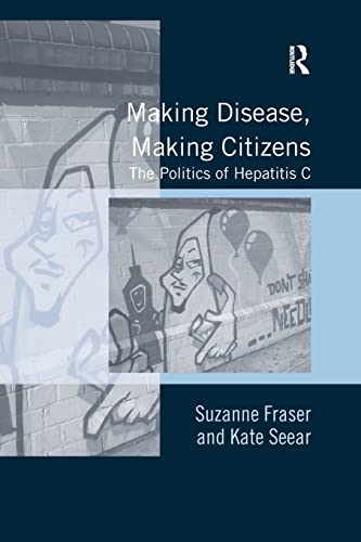 Stock image for Making Disease, Making Citizens: The Politics of Hepatitis C for sale by Blackwell's
