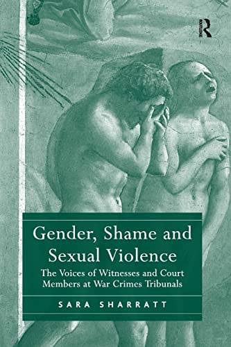 9781138268470: Gender, Shame and Sexual Violence: The Voices of Witnesses and Court Members at War Crimes Tribunals