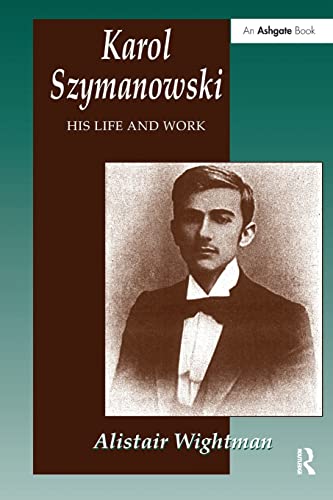 Stock image for Karol Szymanowski: His Life and Work for sale by GF Books, Inc.