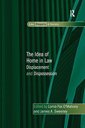 Imagen de archivo de The Idea of Home in Law: Displacement and Dispossession (Law, Property and Society) a la venta por Lucky's Textbooks
