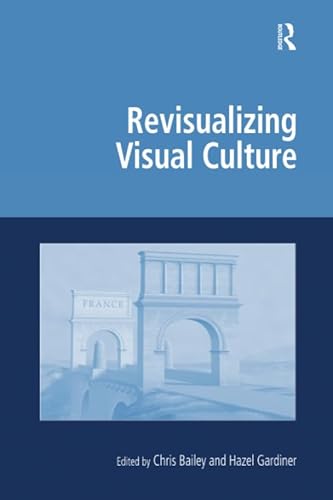 9781138269910: Revisualizing Visual Culture (Digital Research in the Arts and Humanities)