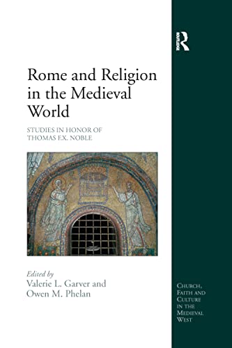 Beispielbild fr Rome and Religion in the Medieval World: Studies in Honor of Thomas F.X. Noble (Church, Faith and Culture in the Medieval West) zum Verkauf von PAPER CAVALIER US