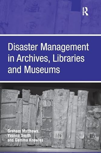 Beispielbild fr Disaster Management in Archives, Libraries and Museums zum Verkauf von Blackwell's