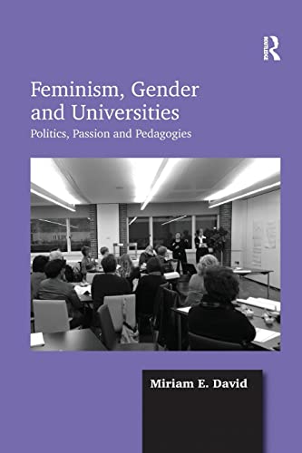 Beispielbild fr Feminism, Gender and Universities: Politics, Passion and Pedagogies zum Verkauf von Blackwell's