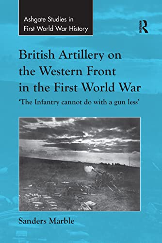 Stock image for British Artillery on the Western Front in the First World War for sale by Blackwell's