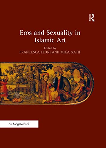 9781138270619: Eros and Sexuality in Islamic Art