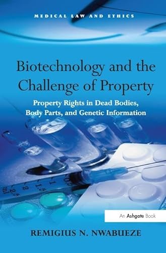 Stock image for Biotechnology and the Challenge of Property: Property Rights in Dead Bodies, Body Parts, and Genetic Information (Medical Law and Ethics) for sale by WorldofBooks