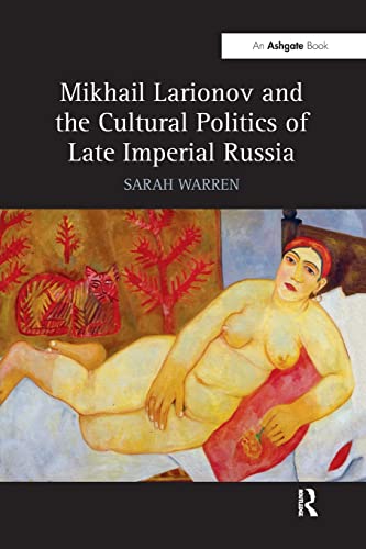 9781138271722: Mikhail Larionov and the Cultural Politics of Late Imperial Russia