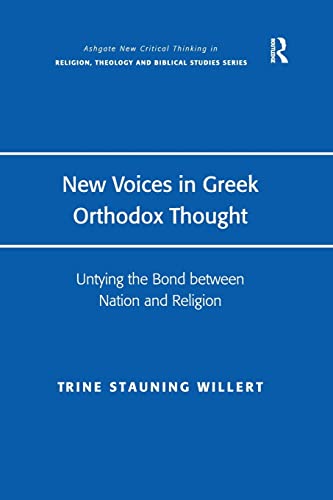 Beispielbild fr New Voices in Greek Orthodox Thought: Untying the Bond between Nation and Religion zum Verkauf von Blackwell's