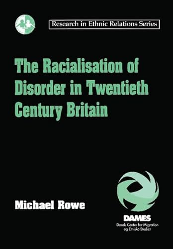 Imagen de archivo de The Racialisation of Disorder in Twentieth Century Britain (Research in Ethnic Relations Series) a la venta por Chiron Media