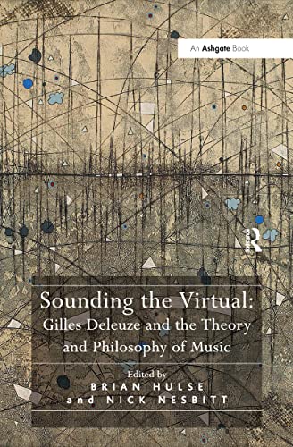 9781138272118: Sounding the Virtual: Gilles Deleuze and the Theory and Philosophy of Music