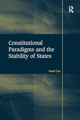 Stock image for Constitutional Paradigms and the Stability of States for sale by Blackwell's