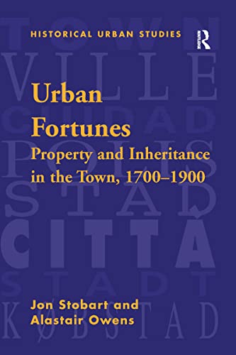 9781138272460: Urban Fortunes: Property and Inheritance in the Town, 1700–1900 (Historical Urban Studies Series)