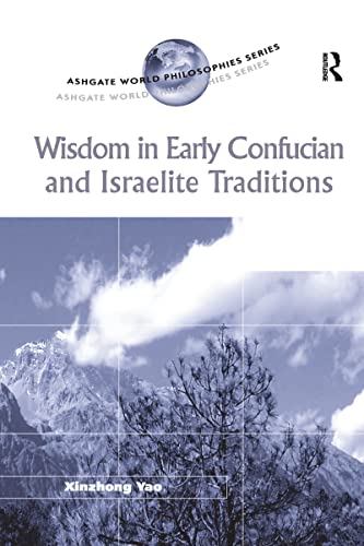 9781138272477: Wisdom in Early Confucian and Israelite Traditions (Ashgate World Philosophies Series)