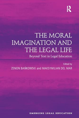 Stock image for The Moral Imagination and the Legal Life: Beyond Text in Legal Education (Emerging Legal Education) for sale by GF Books, Inc.