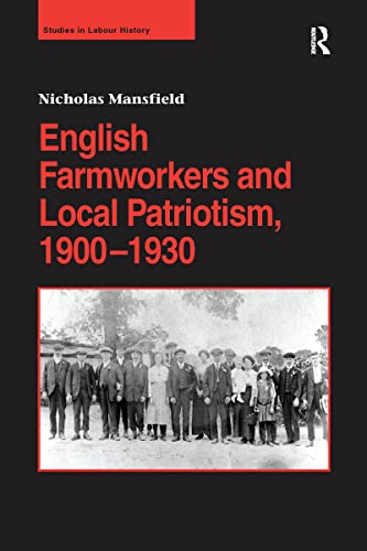Stock image for English Farmworkers and Local Patriotism, 1900-1930 for sale by Blackwell's