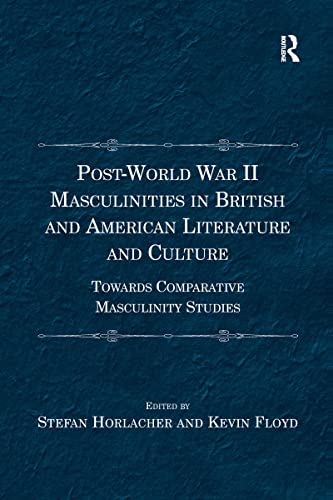 9781138273122: Post-World War II Masculinities in British and American Literature and Culture: Towards Comparative Masculinity Studies