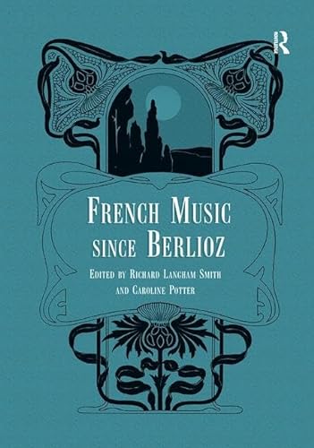 Stock image for French Music Since Berlioz for sale by Blackwell's