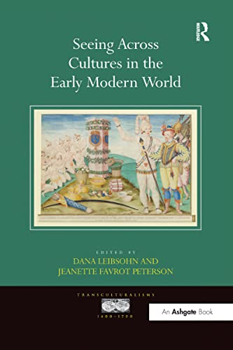 9781138273986: Seeing Across Cultures in the Early Modern World (Transculturalisms, 1400-1700)