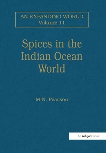 9781138274075: Spices in the Indian Ocean World: 11 (An Expanding World: The European Impact on World History, 1450 to 1800)