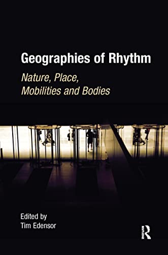 Stock image for Geographies of Rhythm: Nature, Place, Mobilities and Bodies for sale by Blackwell's