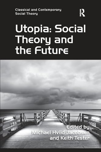 9781138274556: Utopia: Social Theory and the Future (Classical and Contemporary Social Theory)