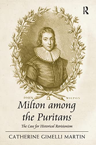 Beispielbild fr Milton among the Puritans: The Case for Historical Revisionism zum Verkauf von Blackwell's