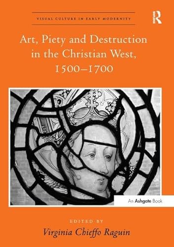 Stock image for Art, Piety and Destruction in the Christian West, 1500-1700 for sale by Blackwell's