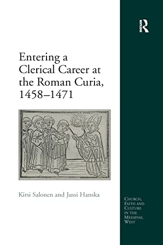 9781138275003: Entering a Clerical Career at the Roman Curia, 1458–1471 (Church, Faith and Culture in the Medieval West)