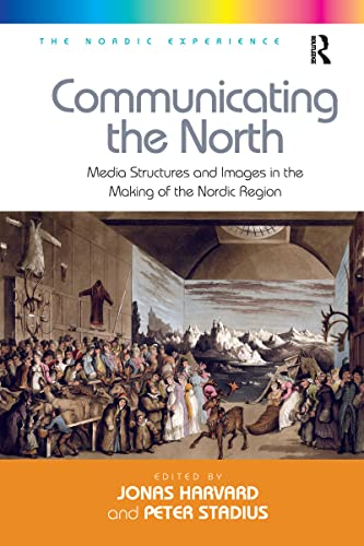 Stock image for Communicating the North: Media Structures and Images in the Making of the Nordic Region for sale by THE SAINT BOOKSTORE